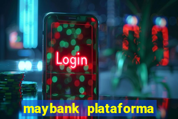 maybank plataforma de jogos